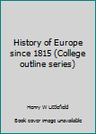 History of Europe Since 1815. College Outline Series No.12. Summary of Political, Social, Economic & Cultural Events...