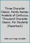 Paperback Three Character Classic. Family Names. Analects of Confucius. Thousand Character Classic. For Students (Paperback) Book