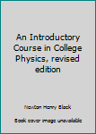 Hardcover An Introductory Course in College Physics, revised edition Book