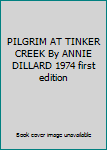 Hardcover PILGRIM AT TINKER CREEK By ANNIE DILLARD 1974 first edition Book