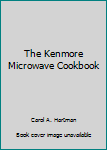 Spiral-bound The Kenmore Microwave Cookbook Book