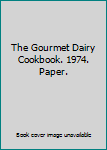 Paperback The Gourmet Dairy Cookbook. 1974. Paper. Book