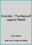 Paperback Grendel : The Beowulf Legend Retold Book