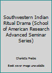 Paperback Southwestern Indian Ritual Drama (School of American Research Advanced Seminar Series) Book