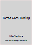 Hardcover Tomas Goes Trading Book