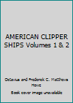 Hardcover AMERICAN CLIPPER SHIPS Volumes 1 & 2 Book