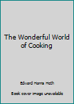 Hardcover The Wonderful World of Cooking Book