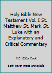 Hardcover Holy Bible New Testament Vol. I St. Matthew-St. Mark-St. Luke with an Explanatory and Critical Commentary Book