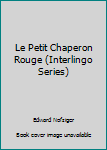 Paperback Le Petit Chaperon Rouge (Interlingo Series) [French] Book