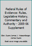 Paperback Federal Rules of Evidence: Rules, Legislative History, Commentary and Authority - 2005-06 Supplement Book