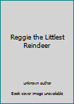Hardcover Reggie the Littlest Reindeer Book