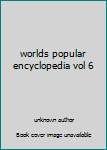 Unknown Binding worlds popular encyclopedia vol 6 Book