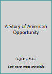 Hardcover A Story of American Opportunity Book