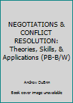 NEGOTIATIONS & CONFLICT RESOLUTION: Theories, Skills, & Applications (PB-B/W)