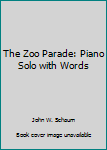 Sheet music The Zoo Parade: Piano Solo with Words Book