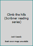 Hardcover Climb the hills (Scribner reading series) Book