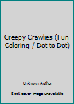 Paperback Creepy Crawlies (Fun Coloring / Dot to Dot) Book