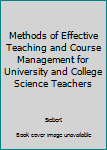 Paperback Methods of Effective Teaching and Course Management for University and College Science Teachers Book