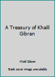 Unknown Binding A Treasury of Khalil Gibran Book