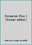 Unknown Binding Doraemon Plus 1 (Korean edition) [Korean] Book