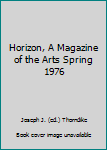 Hardcover Horizon, A Magazine of the Arts Spring 1976 Book