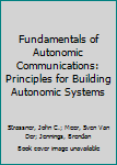 Paperback Fundamentals of Autonomic Communications: Principles for Building Autonomic Systems Book