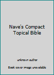 Unknown Binding Nave's Compact Topical Bible Book