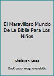 Hardcover El Maravilloso Mundo De La Biblia Para Los Niños [Spanish] Book