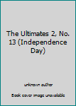 Unknown Binding The Ultimates 2, No. 13 (Independence Day) Book