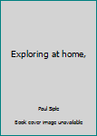 Exploring at Home