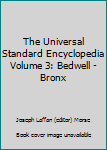 The Universal Standard Encyclopedia Volume 3: Bedwell - Bronx