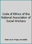 Pamphlet Code of Ethics of the National Association of Social Workers Book