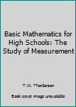 Hardcover Basic Mathematics for High Schools: The Study of Measurement Book