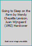 Going to Sleep on the Farm by Wendy Cheyette Lewison, Juan Wijngaard (1992) Hardcover