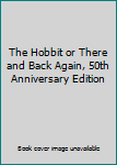Hardcover The Hobbit or There and Back Again, 50th Anniversary Edition Book