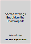 Hardcover Sacred Writings Buddhism the Dhammapada Book