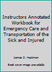 Paperback Instructors Annotated Workbook for Emergency Care and Transportation of the Sick and Injured Book