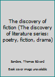 Paperback The discovery of fiction (The discovery of literature series: poetry, fiction, drama) Book
