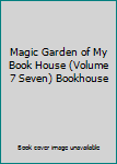 Magic Garden of My Book House (Volume 7 Seven) Bookhouse