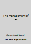 Unknown Binding The management of men Book
