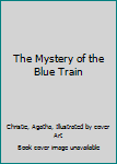 Unknown Binding The Mystery of the Blue Train Book