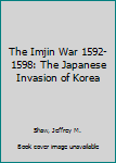 Paperback The Imjin War 1592-1598: The Japanese Invasion of Korea Book