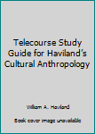 Paperback Telecourse Study Guide for Haviland’s Cultural Anthropology Book
