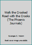 Paperback Walk the Crooked Road with the Crooks (The Phoenix Journals) Book