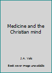 Paperback Medicine and the Christian mind Book
