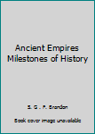 Unknown Binding Ancient Empires Milestones of History Book