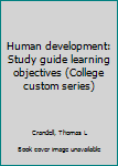 Unknown Binding Human development: Study guide learning objectives (College custom series) Book