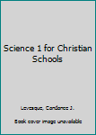 Hardcover Science 1 for Christian Schools Book