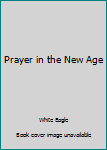 Hardcover Prayer in the New Age [Large Print] Book