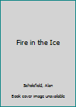 Hardcover Fire in the Ice Book